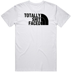 Totally Shit Faced The North Face Parody Unisex Size Large T Shirt Totally Shit Faced The North Face Parody Unisex Size Large T Shirt
