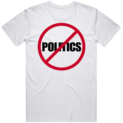 No Politics Unisex Size Large T Shirt No Politics Unisex Size Large T Shirt