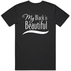 My Black Is Beautiful Unisex Size Large T Shirt