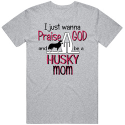 Praise God Husky Mom Unisex Size Large T Shirt Praise God Husky Mom Unisex Size Large T Shirt