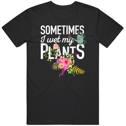 Sometimes I Wet My Plants Unisex Size Large T Shirt Sometimes I Wet My Plants Unisex Size Large T Shirt