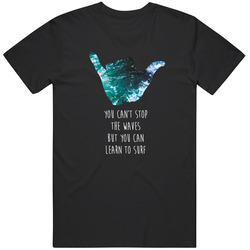 Surf Inspired You Can't Stop The Waves But You Can Learn To Surf Beach Unisex Size Large T Shirt Surf Inspired You Can't Stop The Waves But You Can Learn To Surf Beach Unisex Size Large T Shirt