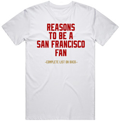 Reasons To Be A San Francisco Fan - Gag Gift Novelty T-shirt – Nfl - Anti San Francisco 49ers Unisex T Shirt Reasons To Be A San Francisco Fan - Gag Gift Novelty T-shirt – Nfl - Anti San Francisco 49ers Unisex T Shirt
