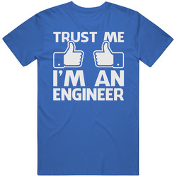 Trust Me I'm An Engineer Funny Engineering Geek Unisex T Shirt Trust Me I'm An Engineer Funny Engineering Geek Unisex T Shirt