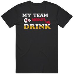 Kansas City Chiefs, Chiefs Shirt, My Team Makes Me Drink, Football Unisex T Shirt Kansas City Chiefs, Chiefs Shirt, My Team Makes Me Drink, Football Unisex T Shirt