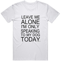 Leave Me Alone Unisex T Shirt Leave Me Alone Unisex T Shirt
