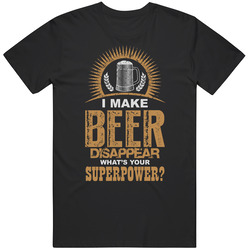 I Make Beer Disappear Unisex T Shirt I Make Beer Disappear Unisex T Shirt