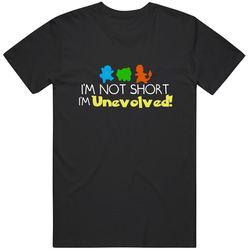 Pokemon, I'm Not Short, I'm Unevolved Pokemon Shirt, Funny Shirt, Birthday Shirt, Birthday Gift Unisex T Shirt