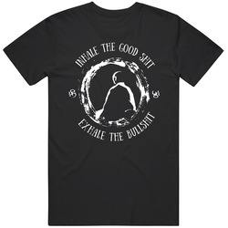 Buddhist Inhale The Good Shit Unisex T Shirt Buddhist Inhale The Good Shit Unisex T Shirt