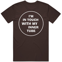 I'm In Touch With My Inner Tube Cycling Bike Funny Unisex T Shirt I'm In Touch With My Inner Tube Cycling Bike Funny Unisex T Shirt