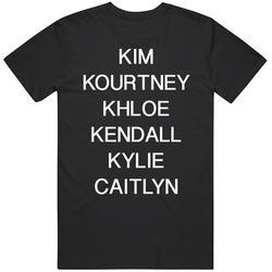 Kim Kourtney Khloe Kendall Kylie Caitlyn Unisex T Shirt Kim Kourtney Khloe Kendall Kylie Caitlyn Unisex T Shirt