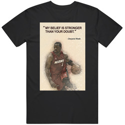 Dwyane Wade My Belief Is Stronger Than Your Doubt Basketball Quotes Sports Unisex T Shirt Dwyane Wade My Belief Is Stronger Than Your Doubt Basketball Quotes Sports Unisex T Shirt