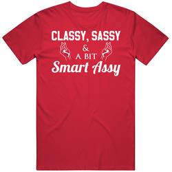 Classy Sassy And A Bit Smart Assy Funny Sass Unisex T Shirt Classy Sassy And A Bit Smart Assy Funny Sass Unisex T Shirt