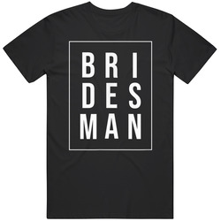 Funny Bridesman Unisex T Shirt Funny Bridesman Unisex T Shirt
