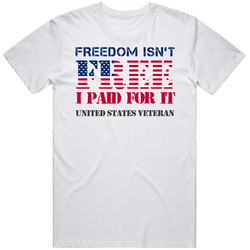 + Freedom Isn't Free I Paid For It Unisex T Shirt + Freedom Isn't Free I Paid For It Unisex T Shirt