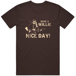 Have A Willie Nice Day Unisex T Shirt Have A Willie Nice Day Unisex T Shirt