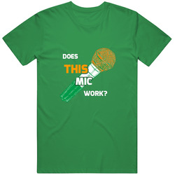 Does This Mic Work Green Unisex T Shirt Does This Mic Work Green Unisex T Shirt