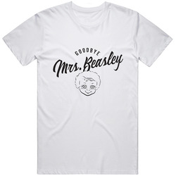 Goodbye Mrs. Beasley Unisex T Shirt Goodbye Mrs. Beasley Unisex T Shirt