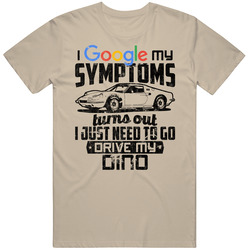 1968 Ferrari Dino Googled My Symptoms Drive My Car Worn Look Unisex T Shirt 1968 Ferrari Dino Googled My Symptoms Drive My Car Worn Look Unisex T Shirt