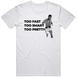 Too Fast Too Smart Too Pretty Boxing Muhammad Ali Unisex T Shirt Too Fast Too Smart Too Pretty Boxing Muhammad Ali Unisex T Shirt