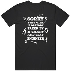 Engineer - Sorry, This Girl Is Already Taken By A Smart And Sexy Engineer Unisex T Shirt Engineer - Sorry, This Girl Is Already Taken By A Smart And Sexy Engineer Unisex T Shirt