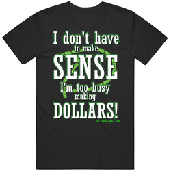 Dollars Not Sense Unisex T Shirt Dollars Not Sense Unisex T Shirt
