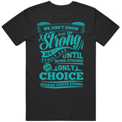 Ovarian Cancer Strong Unisex T Shirt