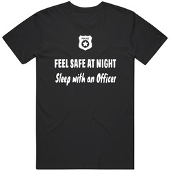 Feel Safe At Night Sleep With An Officer Funny Police Officer Usa Unisex T Shirt Feel Safe At Night Sleep With An Officer Funny Police Officer Usa Unisex T Shirt