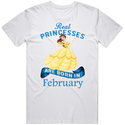 Real Princesses Are Born In February Belle Unisex T Shirt