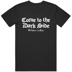 Come To The Dark Side We Have Cookies Star Wars Funny Unisex T Shirt Come To The Dark Side We Have Cookies Star Wars Funny Unisex T Shirt