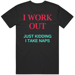 I Work Ut Jk I Take Naps Unisex T Shirt I Work Ut Jk I Take Naps Unisex T Shirt
