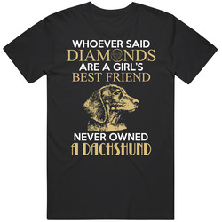 Whoever Said Diamonds - Dachshund Unisex T Shirt Whoever Said Diamonds - Dachshund Unisex T Shirt