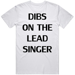 Dibs On The Lead Singer Unisex T Shirt Dibs On The Lead Singer Unisex T Shirt