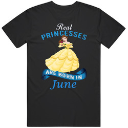 Real Princesses Are Born In June Belle Unisex T Shirt Real Princesses Are Born In June Belle Unisex T Shirt
