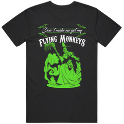 Dont Make Me Get My Flying Monkeys Wizard Of Oz Inspired Halloween Unisex T Shirt Dont Make Me Get My Flying Monkeys Wizard Of Oz Inspired Halloween Unisex T Shirt