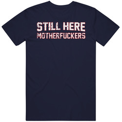 Still Here Mother F Tom Brady New England Football Fan Unisex T Shirt Still Here Mother F Tom Brady New England Football Fan Unisex T Shirt