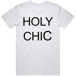 Holy Chic Unisex T Shirt Holy Chic Unisex T Shirt