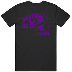 Jesus Hates The Steelers, Go Ravens! Funny T Shirt For Baltimore Fans Unisex T Shirt Jesus Hates The Steelers, Go Ravens! Funny T Shirt For Baltimore Fans Unisex T Shirt