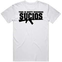Sucios This Is Dirty Business Unisex T Shirt Sucios This Is Dirty Business Unisex T Shirt