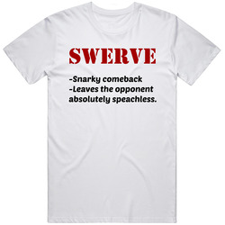 Swerve Definition Unisex T Shirt Swerve Definition Unisex T Shirt