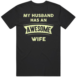 My Husband Has An Awesome Wife Funny Spouse Married Newly Wed Distressed Unisex T Shirt My Husband Has An Awesome Wife Funny Spouse Married Newly Wed Distressed Unisex T Shirt