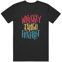 Whiskey Tango Foxtrot Unisex T Shirt Whiskey Tango Foxtrot Unisex T Shirt