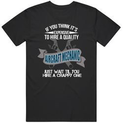 + If You Think It's Expensive to Hire A Quality Aircraft Mechanic Just Wait Til You Hire A Crappy One Unisex T Shirt + If You Think It's Expensive to Hire A Quality Aircraft Mechanic Just Wait Til You Hire A Crappy One Unisex T Shirt