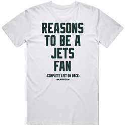 Reasons To Be A New York Jets Fan: A Funny, Blank Back T-shirt, Gag Gift For New York Jets Fans; Or A Great Wardrobe Addition For All New York Jets Haters! Unisex T Shirt Reasons To Be A New York Jets Fan: A Funny, Blank Back T-shirt, Gag Gift For New York Jets Fans; Or A Great Wardrobe Addition For All New York Jets Haters! Unisex T Shirt