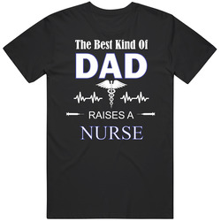 The Best Kind Of Dad Nurse Unisex T Shirt