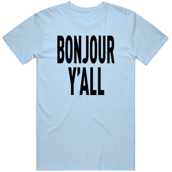 Bonjour Yall Unisex T Shirt Bonjour Yall Unisex T Shirt