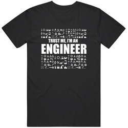 Trust Me I'm An Engineer Unisex T Shirt Trust Me I'm An Engineer Unisex T Shirt