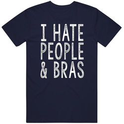 I Hate People & Bras For Dark Tees Unisex T Shirt I Hate People & Bras For Dark Tees Unisex T Shirt
