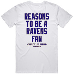 Reasons To Be A Baltimore Ravens Fan: A Funny, Blank Back T-shirt, Gag Gift For Baltimore Ravens Fans; Or A Great Wardrobe Addition For All Baltimore Ravens Haters! Unisex T Shirt Reasons To Be A Baltimore Ravens Fan: A Funny, Blank Back T-shirt, Gag Gift For Baltimore Ravens Fans; Or A Great Wardrobe Addition For All Baltimore Ravens Haters! Unisex T Shirt