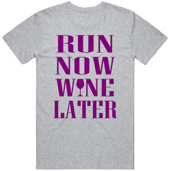 Run Now Wine Later Unisex T Shirt Run Now Wine Later Unisex T Shirt